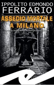 Assedio mortale a Milano. La terza indagine del banchiere Raoul Sforza