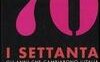 I Settanta. Gli anni che cambiarono l'Italia