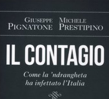Il contagio. Come la 'ndrangheta ha infettato l'Italia - Giuseppe Pignatone, Michele Prestipino, a cura