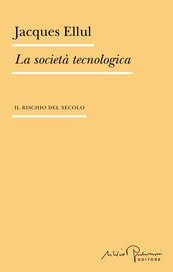 La società tecnologica. Il rischio del secolo