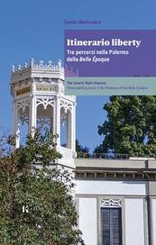 Itinerario liberty. Tre percorsi nella Palermo della Belle Époque