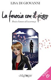La ferocia con il pizzo. Poesie d'amore all'occorrenza