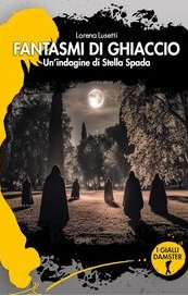 Fantasmi di ghiaccio. Un'indagine di Stella Spada