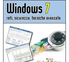 Windows 7: Reti, sicurezza, tecniche avanzate