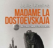 Madame la Dostoevskaja. Una storia d'amore e di poesia a Mosca