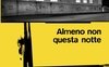 Almeno non questa notte