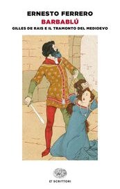 Barbablù. Gilles de Rais e il tramonto del Medioevo