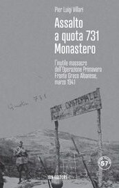Assalto a quota 731 Monastero. L'inutile massacro dell'Operazione Primavera. Fronte greco-albanese, marzo 1941