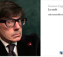 Nella società dello snobismo di massa: intervista a Gaetano Cappelli, in libreria con “Lo snob”