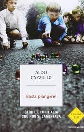 Basta piangere! Storie di un'Italia che non si lamentava