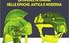 La crudeltà umana nelle epoche: antica e moderna