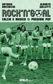 Rock'n'goal. Calcio e musica passioni pop