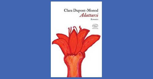 Adattarsi - Clara Dupont-Monod - Recensione libro
