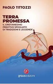 Terra promessa. Il Cristianesimo primitivo spogliato di tradizioni e leggende
