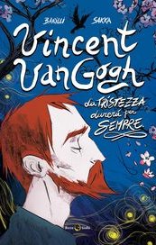 Vincent Van Gogh. La tristezza durerà per sempre