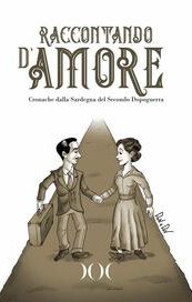 Raccontando d'amore. Cronache dalla Sardegna del Secondo Dopoguerra