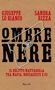 Ombre nere. Il delitto Mattarella tra mafia, neofascisti e P2