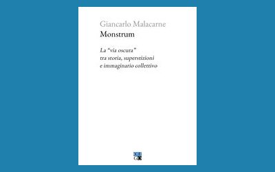Monstrum. La via “oscura” tra storia, superstizioni e immaginario collettivo