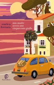 Mia madre aveva una Cinquecento gialla