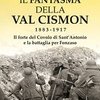 Il fantasma della Val Cismon 1883-1917. Il forte del Covolo di Sant'Antonio e la battaglia per Fonzaso