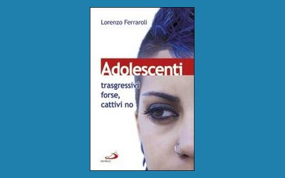 Adolescenti. Trasgressivi forse, cattivi no