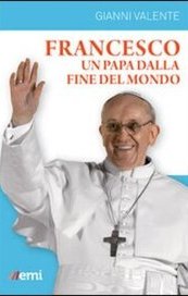 Francesco, un Papa dalla fine del mondo