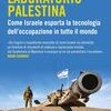 Laboratorio Palestina. Come Israele esporta la tecnologia dell'occupazione in tutto il mondo