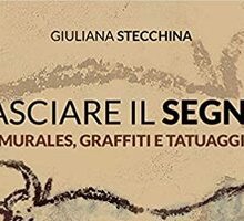 Lasciare il segno. Murales, graffiti e tatuaggi
