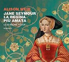 Jane Seymour. La regina più amata