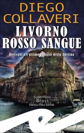 Livorno Rosso Sangue. Botteghi e l'ultimo viaggio della Adelina