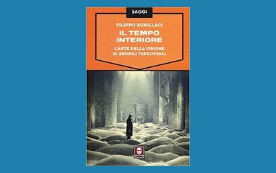 Il tempo interiore. L'arte della visione in Andrej Tarkovskij