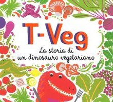 T-Veg. La storia di un dinosauro vegetariano - Smriti Prasadam