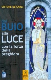 Dal buio alla luce con la forza della preghiera