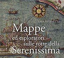 Mappe ed esploratori sulle rotte della Serenissima