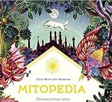 Mitopedia. Un'enciclopedia degli animali mitologici e delle loro storie magiche