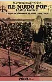 Re Nudo Pop & altri festival. Il sogno di Woodstock in Italia