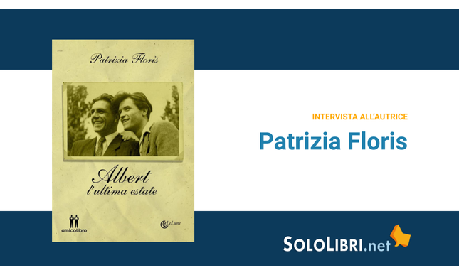 Intervista a Patrizia Floris, autrice di Albert. L'ultima estate