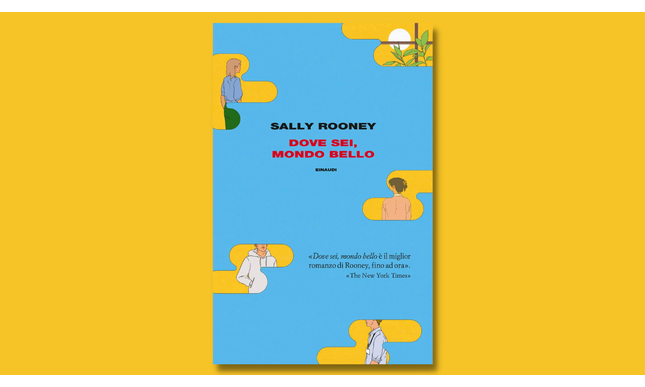 Dove sei, mondo bello: il nuovo romanzo di Sally Rooney in libreria