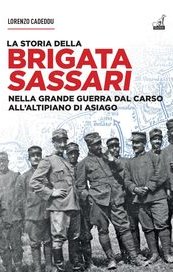 La storia della brigata Sassari. Nella Grande Guerra dal Carso all'altipiano di Asiago