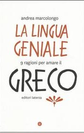 La lingua geniale. 9 ragioni per amare il greco