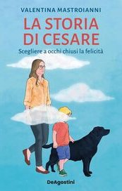 La storia di Cesare. Scegliere a occhi chiusi la felicità