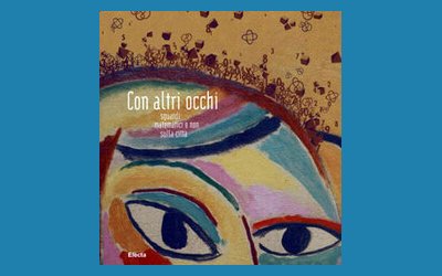 Con altri occhi. Sguardi matematici e non sulla città