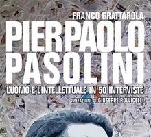 Pierpaolo Pasolini. L'uomo e l'intellettuale in 50 interviste