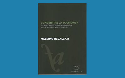 Convertire la pulsione? Sul processo di soggettivazione nell'esperienza dell'analisi