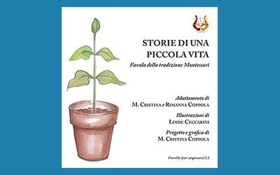 Storie di una piccola vita. Favola della tradizione Montessori