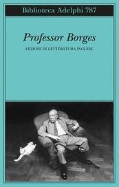 Professor Borges. Lezioni di letteratura inglese