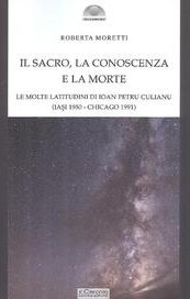 Il sacro, la conoscenza e la morte. Le molte latitudini di Ioan Petru Culianu (Iași 1950-Chicago 1991)