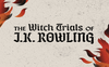 The Witch Trials of J.K. Rowling: il nuovo podcast dell'autrice di Harry Potter