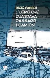 L'uomo che guardava passare i camion