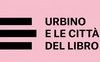 Urbino e le città del libro 2018: programma e informazioni sull'evento